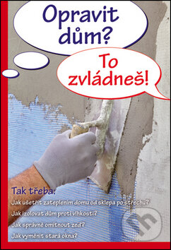 Kniha: Opravit dům? To zvládneš! (Vašut). Vašut, 2015 Kniha: Opravit dům? To zvládneš! (Vašut). Vašut, 2015