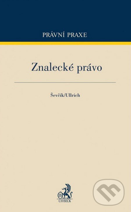 Kniha: Znalecké právo (Ševčík a Ullrich). C. H. Beck, 2015 Kniha: Znalecké právo (Ševčík a Ullrich). C. H. Beck, 2015