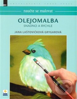 Kniha: Naučte se malovat: Olejomalba (Jana Laštovičková Grygarová). Zoner Press, 2015 Kniha: Naučte se malovat: Olejomalba (Jana Laštovičková Grygarová). Zoner Press, 2015