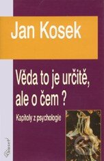 Kniha: Věda to je určitě, ale o čem? (Jan Kosek). Vydavateľstvo Baset, 2003 Kniha: Věda to je určitě, ale o čem? (Jan Kosek). Vydavateľstvo Baset, 2003