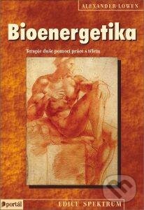 Kniha: Bioenergetika (Alexander Lowen). Portál, 2015 Kniha: Bioenergetika (Alexander Lowen). Portál, 2015
