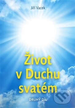 Kniha: Život v Duchu svatém (Jiří Vacek). Krutina - Vacek, 2015 Kniha: Život v Duchu svatém (Jiří Vacek). Krutina - Vacek, 2015