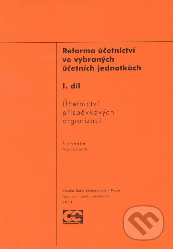 Kniha: Reforma účetnictví ve vybraných účetních jednotkách (Štěpánka Nováková). Oeconomica, 2014 Kniha: Reforma účetnictví ve vybraných účetních jednotkách (Štěpánka Nováková). Oeconomica, 2014