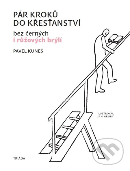 E-kniha: Pár kroků do křesťanství (Pavel Kuneš). Triáda, 2015 E-kniha: Pár kroků do křesťanství (Pavel Kuneš). Triáda, 2015