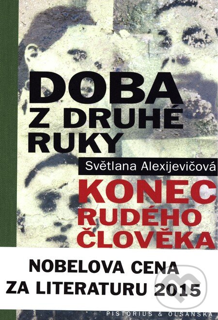 Kniha: Doba z druhé ruky (Svetlana Alexijevič). Pistorius & Olšanská, 2015 Kniha: Doba z druhé ruky (Svetlana Alexijevič). Pistorius & Olšanská, 2015