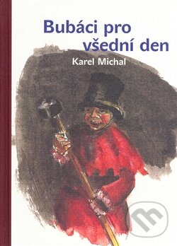 Kniha: Bubáci pro všední den (Karel Michal). Karolinum, 2008 Kniha: Bubáci pro všední den (Karel Michal). Karolinum, 2008