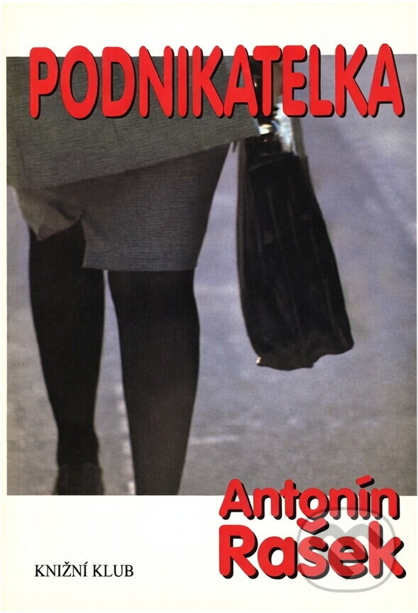 Kniha: Podnikatelka (Antonín Rašek). Knižní klub, 1999 Kniha: Podnikatelka (Antonín Rašek). Knižní klub, 1999