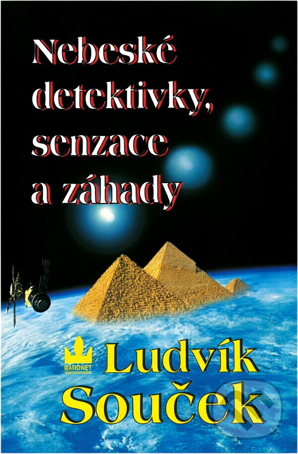 Kniha: Nebeské detektivky, senzace a záhady (Ludvík Souček). Baronet, 1997 Kniha: Nebeské detektivky, senzace a záhady (Ludvík Souček). Baronet, 1997