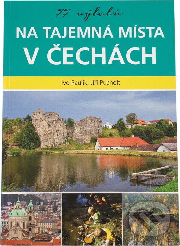 Kniha: 77 výletů na tajemná místa v Čechách (Ivo Paulík a Jiří Pucholt). , 2016 Kniha: 77 výletů na tajemná místa v Čechách (Ivo Paulík a Jiří Pucholt). , 2016