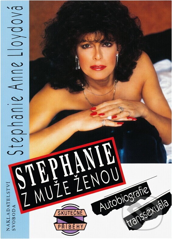Kniha: Stephanie : z muže ženou : autobiografie transsexuála (Stephanie Anne Lloyd). Svoboda, 1994 Kniha: Stephanie : z muže ženou : autobiografie transsexuála (Stephanie Anne Lloyd). Svoboda, 1994