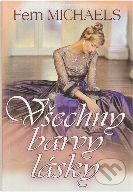Kniha: Všechny barvy lásky (Fern Michaels). Alpress, 2004 Kniha: Všechny barvy lásky (Fern Michaels). Alpress, 2004