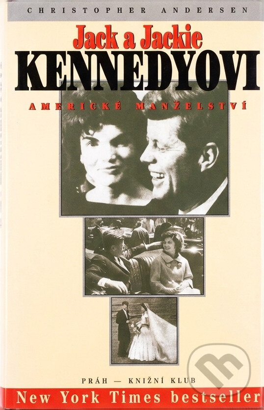 Kniha: Jack a Jackie Kennedyovi : americké manželství (Christopher P. Andersen). , 1997 Kniha: Jack a Jackie Kennedyovi : americké manželství (Christopher P. Andersen). , 1997