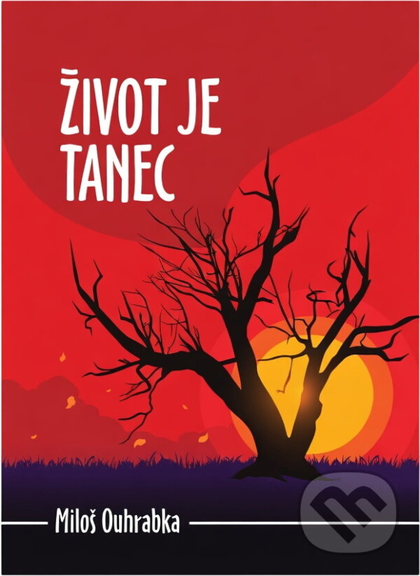 Kniha: Život je tanec (Miloš Ouhrabka). , 2019 Kniha: Život je tanec (Miloš Ouhrabka). , 2019