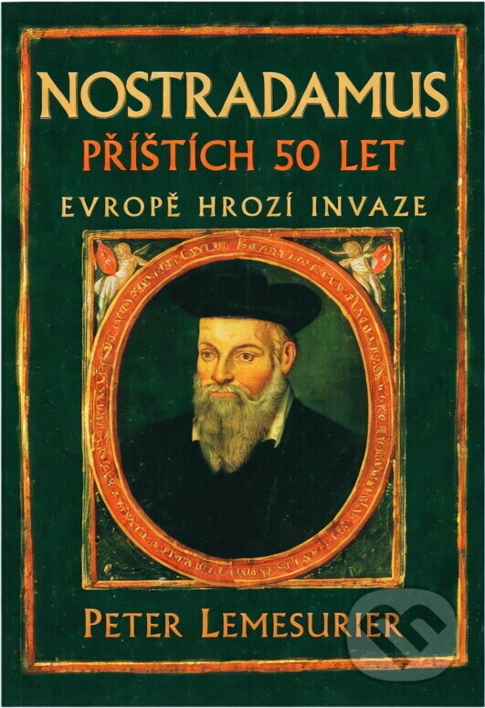 Kniha: Nostradamus - příštích 50 let : Evropě hrozí invaze (Peter Lemesurier). , 2009 Kniha: Nostradamus - příštích 50 let : Evropě hrozí invaze (Peter Lemesurier). , 2009