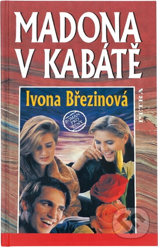 Kniha: Madona v kabátě : román pro ženy (Ivona Březinová). Petra, 1997 Kniha: Madona v kabátě : román pro ženy (Ivona Březinová). Petra, 1997