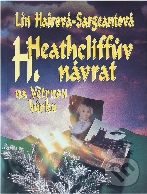 Kniha: Heathcliffův návrat na Větrnou hůrku (Lin Haire-Sargeant). Ikar, 1993 Kniha: Heathcliffův návrat na Větrnou hůrku (Lin Haire-Sargeant). Ikar, 1993