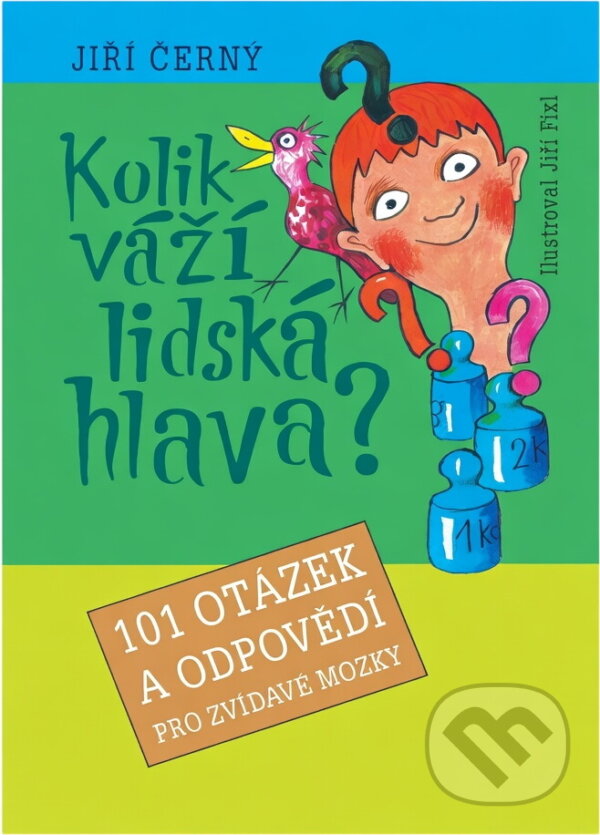 Kniha: Kolik váží lidská hlava? (Jiří Černý). Egmont ČR, 2004 Kniha: Kolik váží lidská hlava? (Jiří Černý). Egmont ČR, 2004