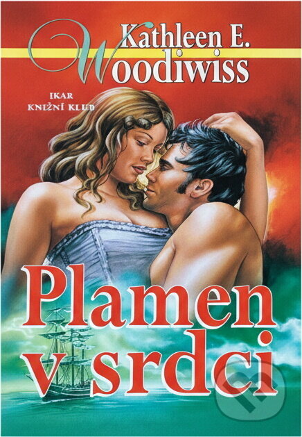 Kniha: Plamen v srdci (Kathleen E. Woodiwiss). , 2000 Kniha: Plamen v srdci (Kathleen E. Woodiwiss). , 2000
