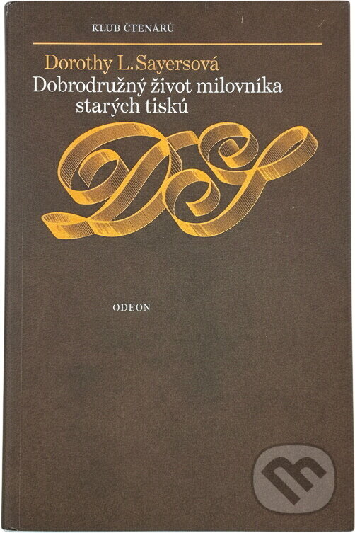 Kniha: Dobrodružný život milovníka starých tisků (Dorothy L. Sayers). Odeon, 1979 Kniha: Dobrodružný život milovníka starých tisků (Dorothy L. Sayers). Odeon, 1979