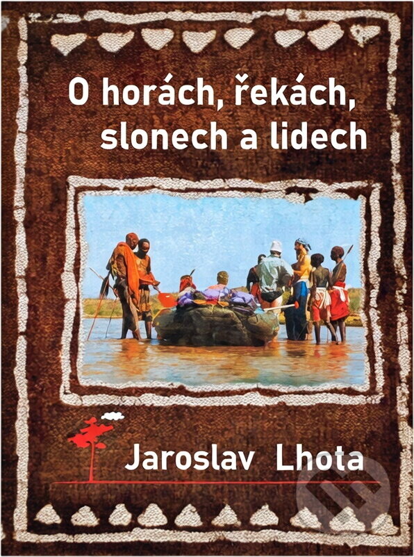 Kniha: O horách, řekách, slonech a lidech (Jaroslav Lhota). , 1998 Kniha: O horách, řekách, slonech a lidech (Jaroslav Lhota). , 1998