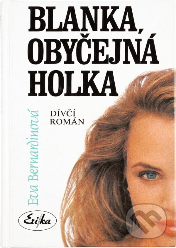 Kniha: Blanka, obyčejná holka : Dívčí román (Eva Bernardinová). , 1993 Kniha: Blanka, obyčejná holka : Dívčí román (Eva Bernardinová). , 1993