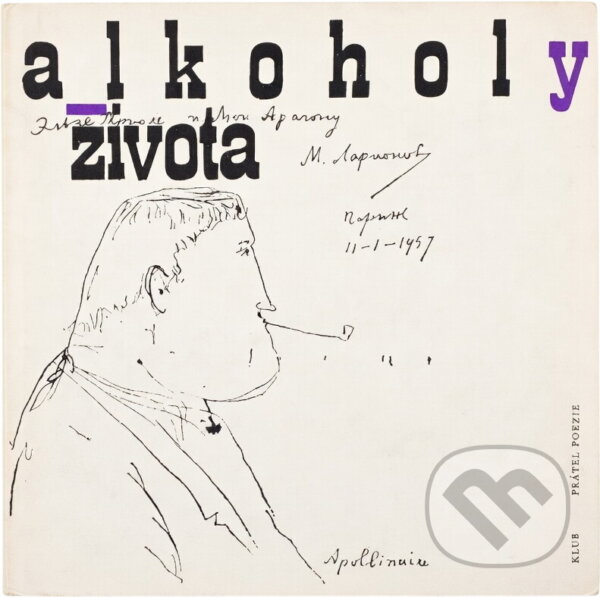 Kniha: Alkoholy života (Guillaume Apollinaire). Československý spisovatel, 1965 Kniha: Alkoholy života (Guillaume Apollinaire). Československý spisovatel, 1965