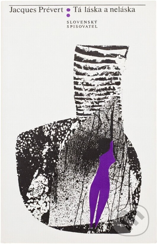 Kniha: Tá láska a neláska (Jacques Prévert). , 1973 Kniha: Tá láska a neláska (Jacques Prévert). , 1973