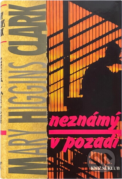 Kniha: Neznámý v pozadí (Mary Higgins Clark). Knižní klub, 1997 Kniha: Neznámý v pozadí (Mary Higgins Clark). Knižní klub, 1997