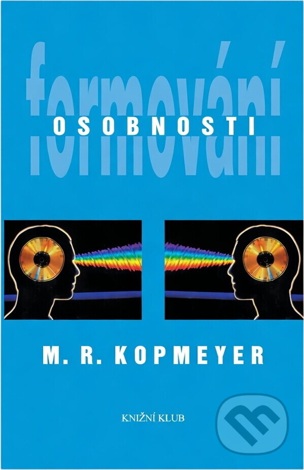 Kniha: Formování osobnosti (M. R. Kopmeyer). Knižní klub, 1995 Kniha: Formování osobnosti (M. R. Kopmeyer). Knižní klub, 1995
