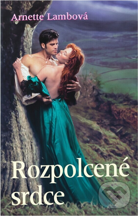 Kniha: Rozpolcené srdce (Arnette Lamb). , 2007 Kniha: Rozpolcené srdce (Arnette Lamb). , 2007