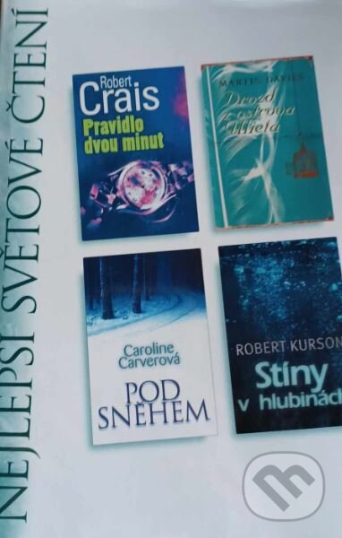 Kniha: Pravidlo dvou minut, Drozd z ostrova Ulieta, Pod Sněhem, Stíny v hlubinách (Caroline Carver, Martin Davies, Robert Crais a Robert Kurson). Výběr Readers Digest, 2007 Kniha: Pravidlo dvou minut, Drozd z ostrova Ulieta, Pod Sněhem, Stíny v hlubinách (Caroline Carver, Martin Davies, Robert Crais a Robert Kurson). Výběr Readers Digest, 2007