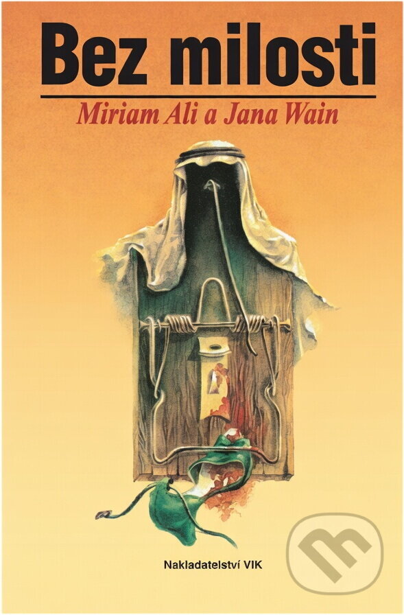 Kniha: Bez milosti : ženský zápas proti modernímu otrokářství (Jana Wain a Miriam Ali). , 1996 Kniha: Bez milosti : ženský zápas proti modernímu otrokářství (Jana Wain a Miriam Ali). , 1996