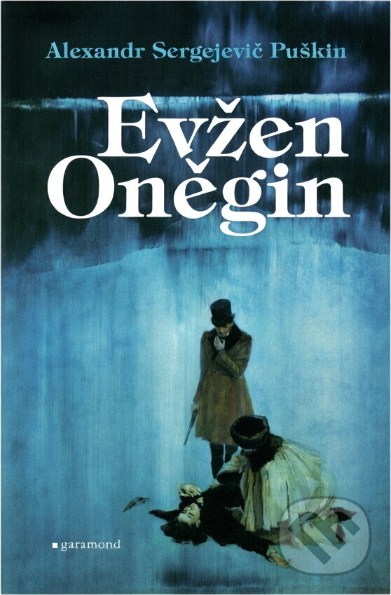 Kniha: Evžen Oněgin : román ve verších (Aleksandr Sergejevič Puškin). Garamond, 2017 Kniha: Evžen Oněgin : román ve verších (Aleksandr Sergejevič Puškin). Garamond, 2017
