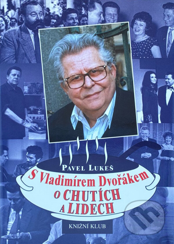 Kniha: S Vladimírem Dvořákem o chutích a lidech (Vladimír Dvořák). , 1999 Kniha: S Vladimírem Dvořákem o chutích a lidech (Vladimír Dvořák). , 1999