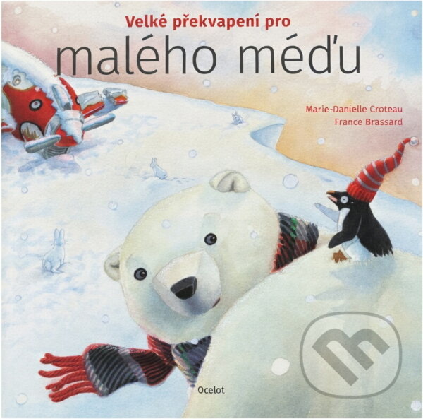 Kniha: Velké překvapení pro malého méďu (Marie-Danielle Croteau). Ocelot, 2019 Kniha: Velké překvapení pro malého méďu (Marie-Danielle Croteau). Ocelot, 2019