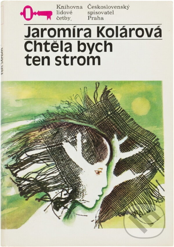 Kniha: Chtěla bych ten strom (Jaromíra Kolárová). Československý spisovatel, 1986 Kniha: Chtěla bych ten strom (Jaromíra Kolárová). Československý spisovatel, 1986