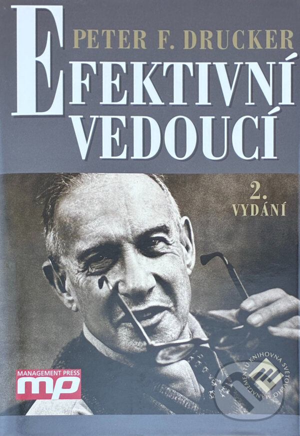 Kniha: Efektivní vedoucí (Peter Ferdinand Drucker). Management Press, 2008 Kniha: Efektivní vedoucí (Peter Ferdinand Drucker). Management Press, 2008