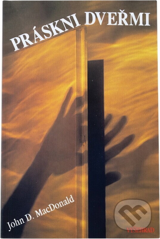 Kniha: Práskni dveřmi (John D. MacDonald). Vyšehrad, 1994 Kniha: Práskni dveřmi (John D. MacDonald). Vyšehrad, 1994