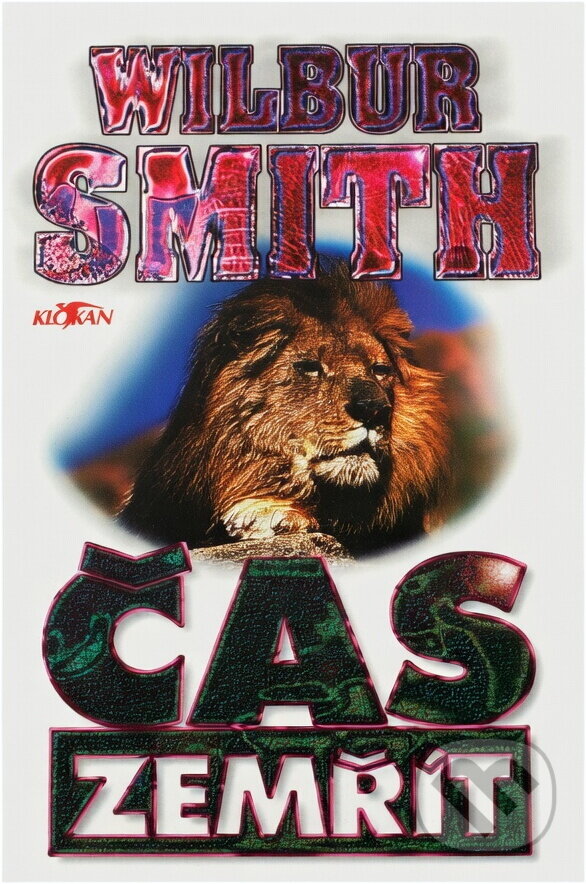 Kniha: Čas zemřít (Wilbur A. Smith). , 1996 Kniha: Čas zemřít (Wilbur A. Smith). , 1996