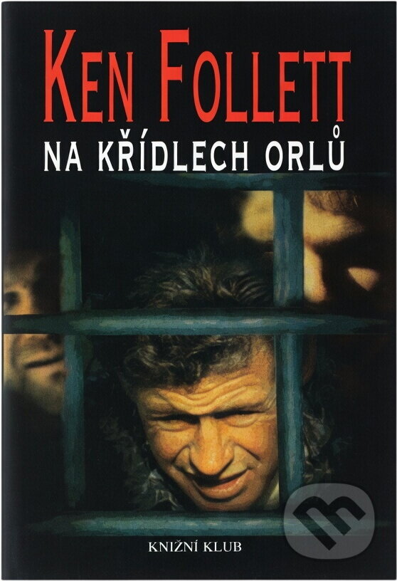 Kniha: Na křídlech orlů (Ken Follett). , 1999 Kniha: Na křídlech orlů (Ken Follett). , 1999