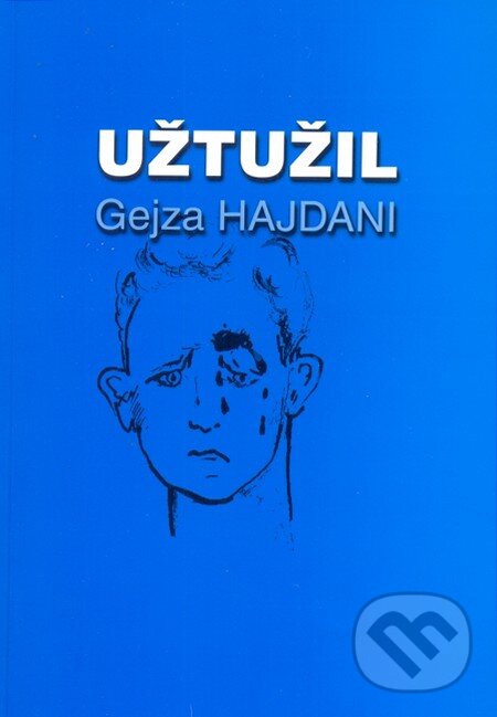 Kniha: Užtužil (Gejza Hajdani). Gejza Hajdani, 2015 Kniha: Užtužil (Gejza Hajdani). Gejza Hajdani, 2015