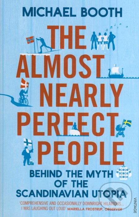 Kniha: The Almost Nearly Perfect People (Michael Booth). Vintage, 2015 Kniha: The Almost Nearly Perfect People (Michael Booth). Vintage, 2015
