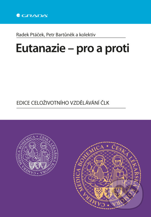 E-kniha: Eutanazie - pro a proti (Petr Bartůněk, Radek Ptáček a kolektív). Grada, 2012 E-kniha: Eutanazie - pro a proti (Petr Bartůněk, Radek Ptáček a kolektív). Grada, 2012