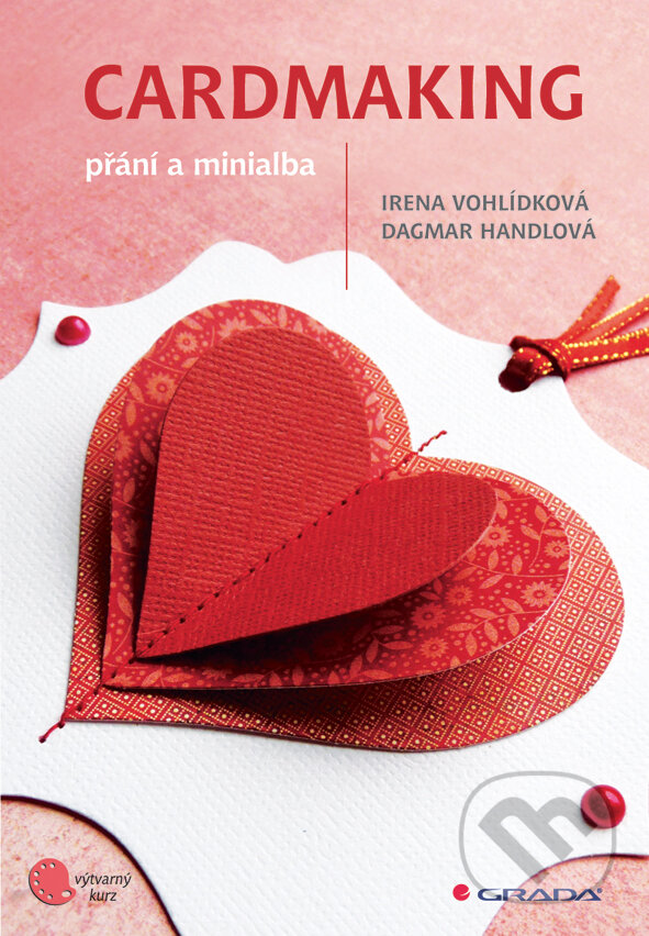 E-kniha: Cardmaking (Dagmar Handlová a Irena Vohlídková). Grada, 2013 E-kniha: Cardmaking (Dagmar Handlová a Irena Vohlídková). Grada, 2013