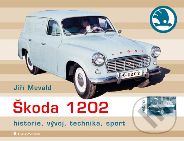 E-kniha: Škoda 1202 (Jiří Mewald). Grada, 2013 E-kniha: Škoda 1202 (Jiří Mewald). Grada, 2013