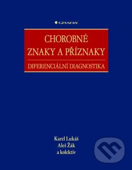 Kniha: Chorobné znaky a příznaky (Aleš Žák, Karel Lukáš a kolektiv). Grada, 2015 Kniha: Chorobné znaky a příznaky (Aleš Žák, Karel Lukáš a kolektiv). Grada, 2015