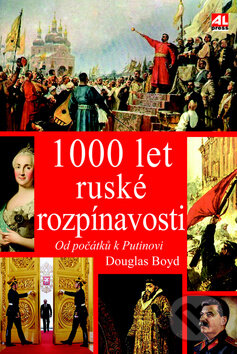 Kniha: 1000 let ruské rozpínavosti (Douglas Boyd). Alpress, 2015 Kniha: 1000 let ruské rozpínavosti (Douglas Boyd). Alpress, 2015