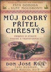 Kniha: Můj dobrý přítel chřestýš (Jose Don Ruiz). Pragma, 2015 Kniha: Můj dobrý přítel chřestýš (Jose Don Ruiz). Pragma, 2015