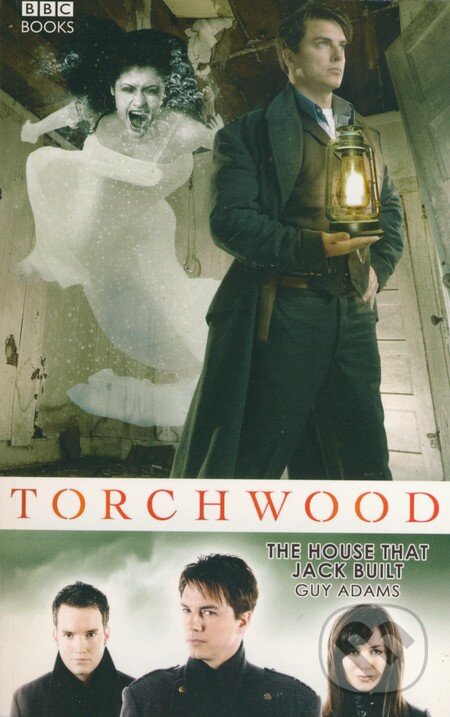 Kniha: Torchwood: The House That Jack Built (Guy Adams). BBC Books, 2012 Kniha: Torchwood: The House That Jack Built (Guy Adams). BBC Books, 2012