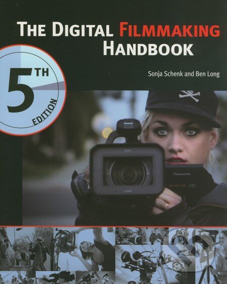 The Digital Filmmaking Handbook - Sonja Schenk, Cengage, 2015